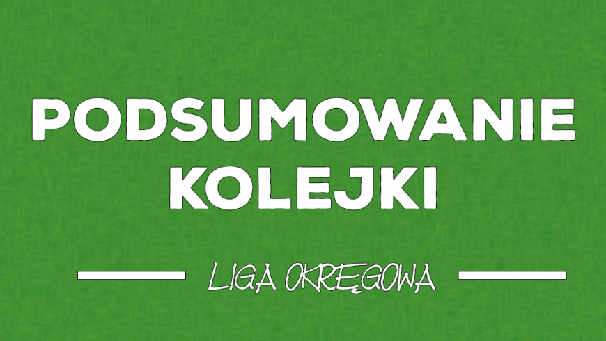 Podsumowanie 7. kolejki Ligi okręgowej