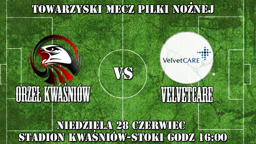 Sparing Orzeł Kwaśniów - Velvet Care 28.06.15