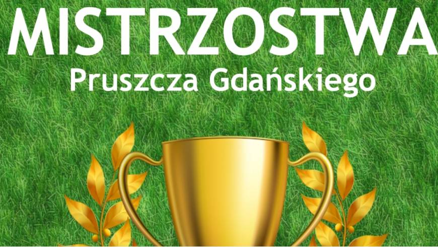 Mistrzostwa Pruszcza Gdańskiego - piłkarskie święto roczników 2010/2011/2012