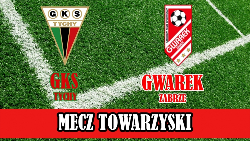 CLJ I MECZ TOWARZYSKI I GKS TYCHY - SKS GWAREK ZABRZE 1:3