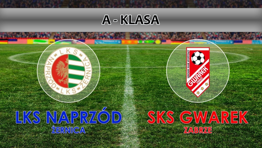 A-KLASA I LKS NAPRZÓD ŻERNICA - SKS GWAREK ZABRZE 1:2