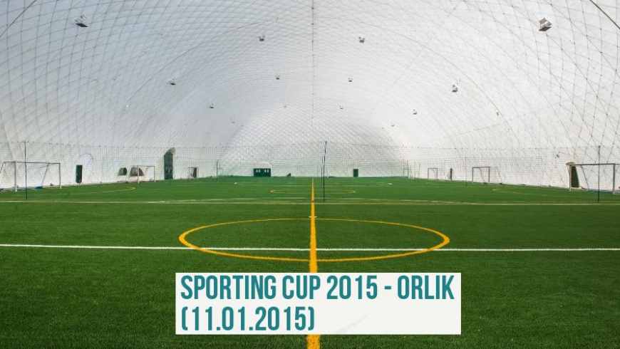 Sporting Cup 2015 - Orlik (11.01.2015)