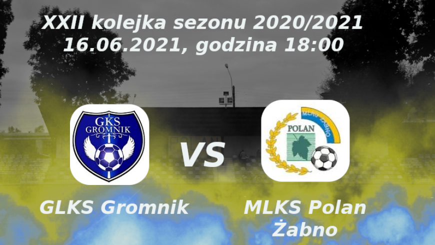 Zapowiedź 22 kolejki sezonu 2020/2021: GLKS Gromnik vs MLKS Polan Żabno
