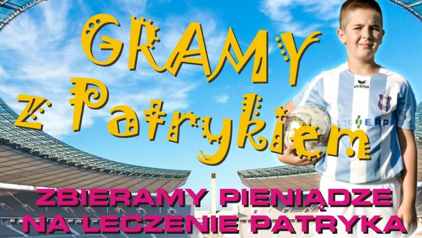 Charytatywny festyn sportowy „Gramy z Patrykiem” 23.04.2016 od godz.11:00 do 14:00