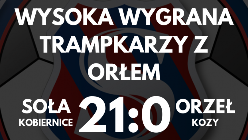 Trampkarze rozgromili Orła