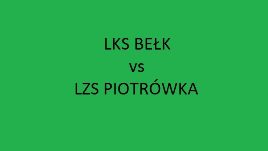 SOBOTA 17:00 - LKS Bełk vs LZS Piotrówka!