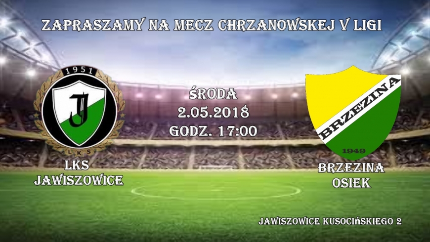 Zapraszamy kibiców LKS Jawiszowice na 23 kolejkę V ligi Chrzanów !!!