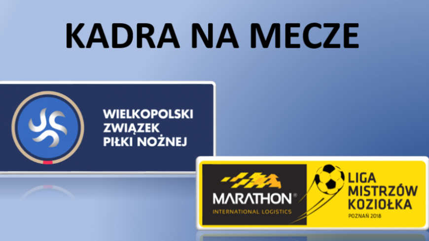 Kadra na mecze lig Koziołka i WZPN - 21/22 kwietnia 2018 r.