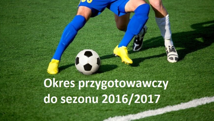 Okres przygotowawczy do sezonu 2016/2017