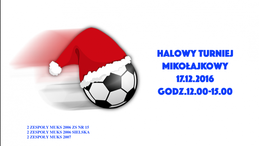 Halowy Turniej Mikołajkowy 17.12.2016