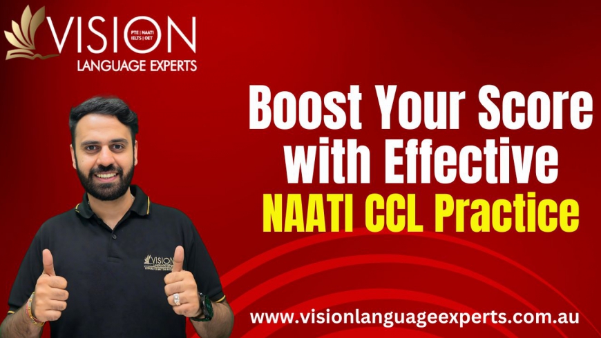 Boost Your Score with Effective NAATI CCL Practice