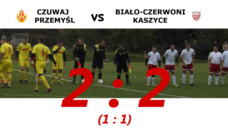 CZUWAJ PRZEMYŚL - BIAŁO-CZERWONI KASZYCE 2:2