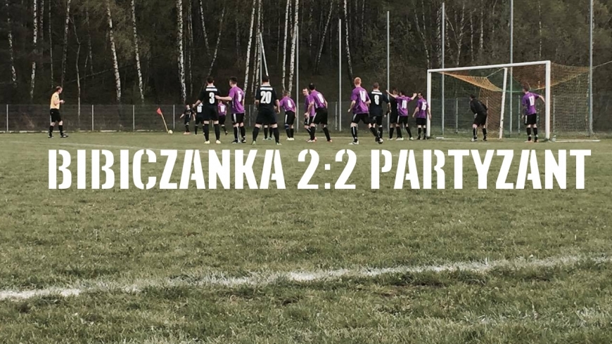 TYLKO REMIS...  Bibiczanka - Partyzant Dojazdów 2:2 (1:1)