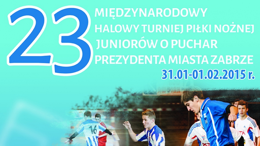 XXIII Międzynarodowy Halowy Turniej Piłki Nożnej Juniorów o Puchar Prezydenta Miasta Zabrze