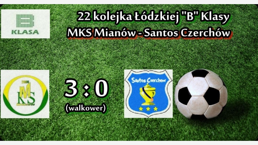 22 kolejka: MKS Mianów - Santos Czerchów