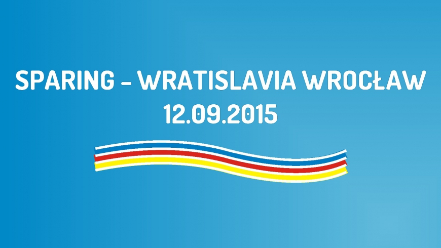 Sparing z Wratislavia Wrocław (12.09.2015)
