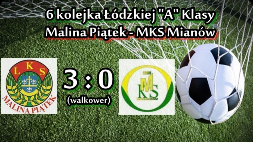 6 kolejka: Malina Piątek - MKS Mianów