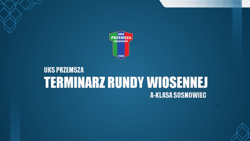 Terminarz rundy wiosennej A-Klasy