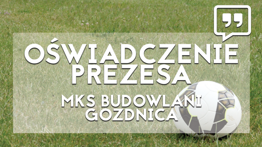 Oświadczenie Prezesa MKS Budowlani Gozdnica