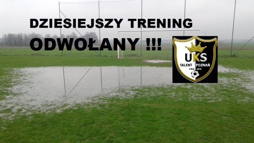 DZISIEJSZY TRENING ODWOŁANY