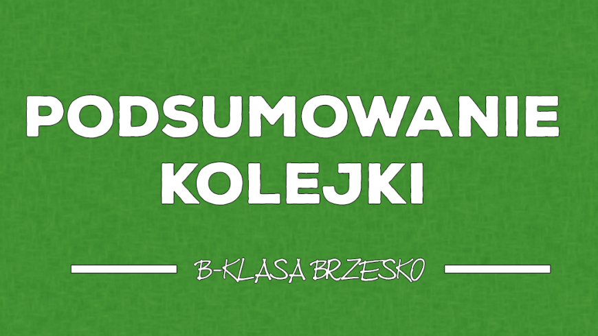 Podsumowanie 3. kolejki brzeskiej B-klasy