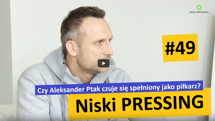 Niski Pressing #49 Czy Aleksander Ptak czuje się spełniony jako piłkarz?