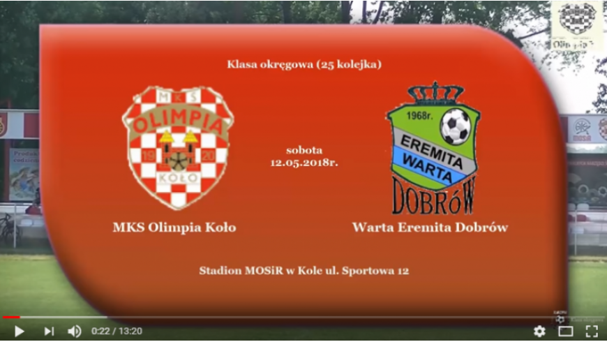 SENIORZY: MKS Olimpia Koło - Warta Eremita Dobrów 12.05.2018 [VIDEO]