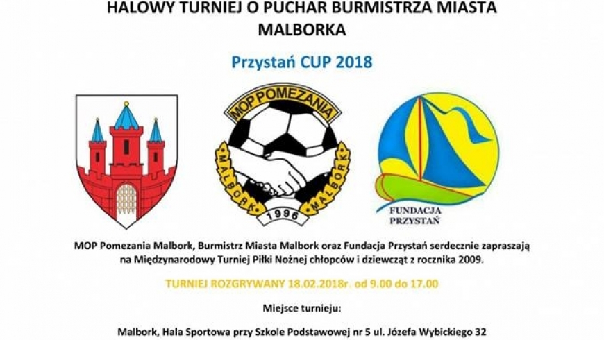 Halowy Turniej o Puchar BurmistrzaMiasta Malborka "Przystań Cup 2018"