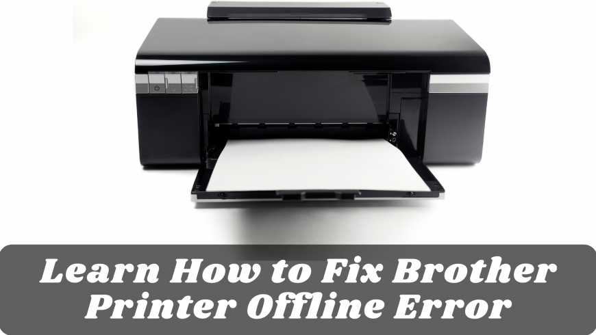Learn How to Fix Brother Printer Offline Error