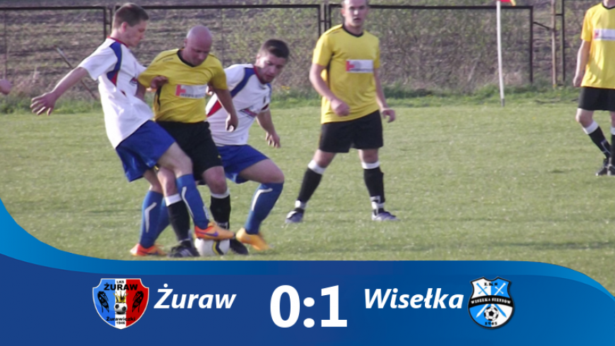 Żuraw 0:1 Wisełka