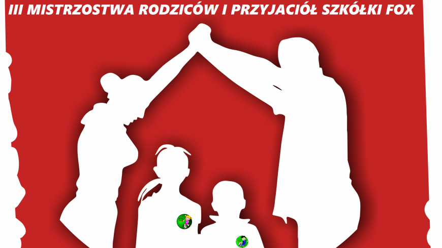 Mistrzostwa rodziców i przyjaciół Szkółki FOX !!!