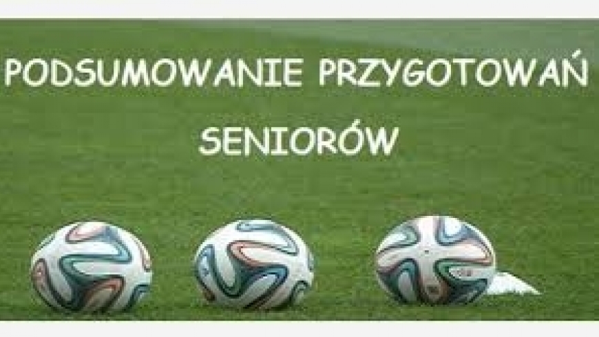 Seniorzy: Podsumowanie przygotowań!