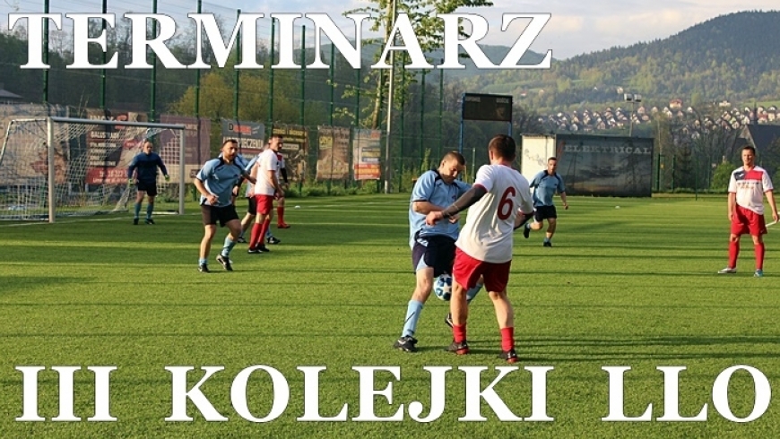 Terminarz III kolejki LLO