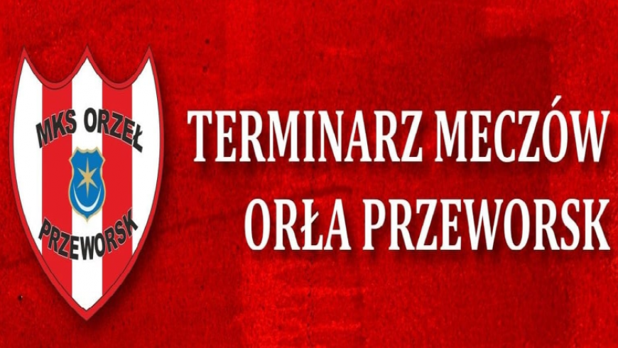 Terminarz  meczów Orła w rundzie jesiennej