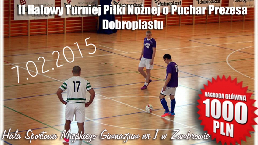 II Halowy Turniej Piłki Nożnej o Puchar Prezesa Dobroplastu 7.02.2015