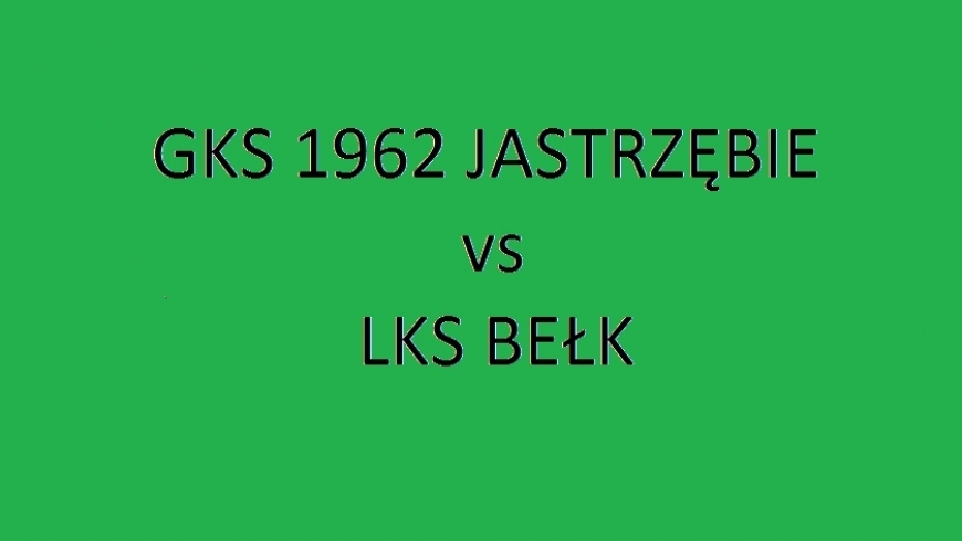 Sobota 16:00 - GKS 1962 Jastrzębie vs LKS Bełk!