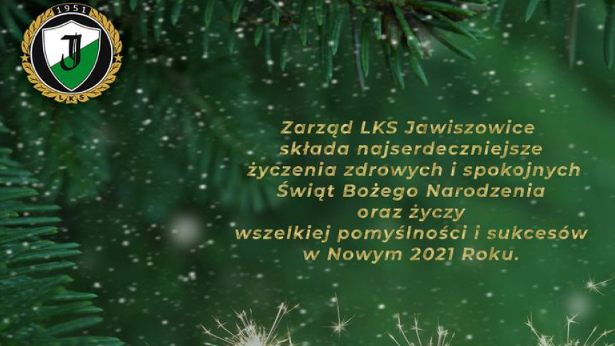 Zdrowych i spokojnych Świąt  Bożego  Narodzenia życzy zarząd LKS Jawiszowice !!!