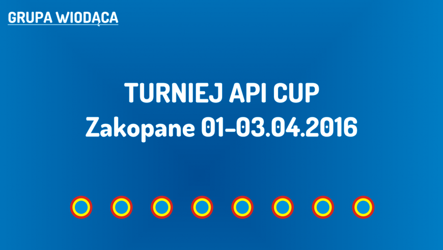 (W) Turniej API CUP w Zakopanem (01-03.04.2016)