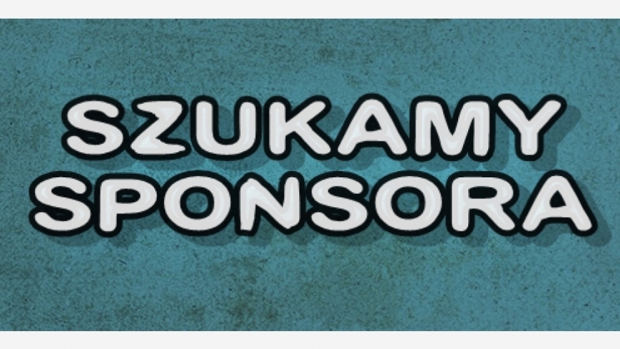 Szukamy sponsorów.