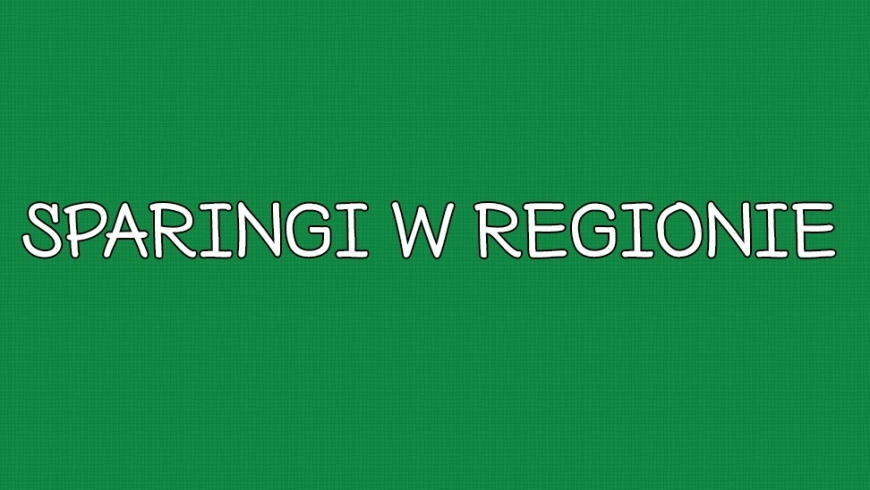 Sparingi w regionie – weekend 18/19 marca