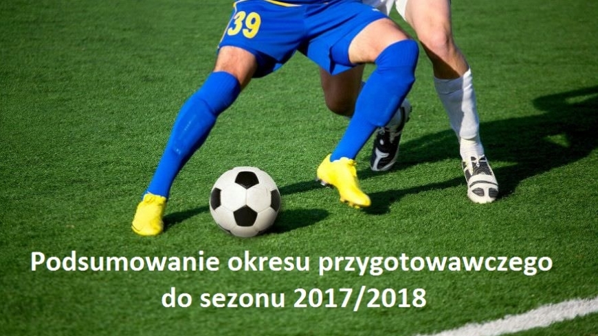 Podsumowanie okresu przygotowawczego do sezonu 2017/2018