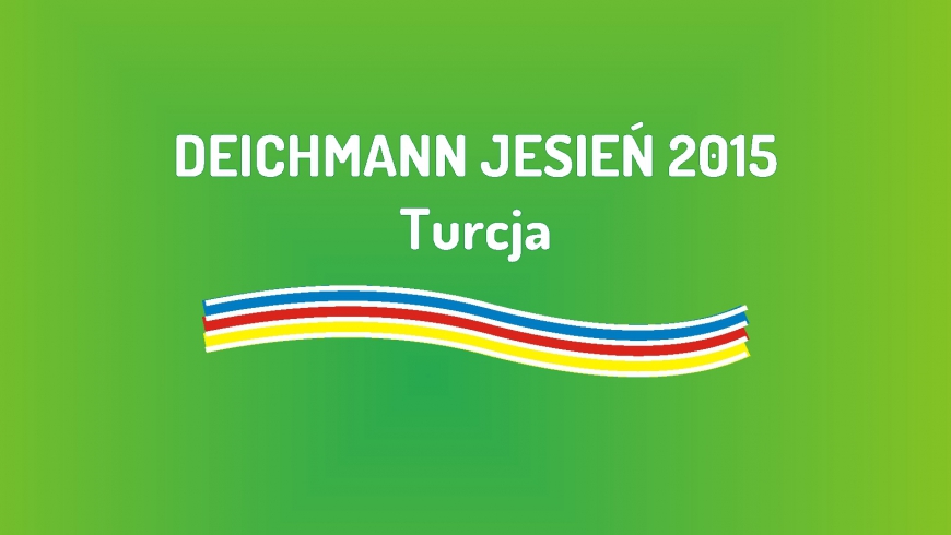 Deichmann jesień 2015 - Turcja (20.09-18.10.2015)