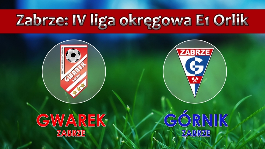 E1 ORLIK I SKS GWAREK ZABRZE – GÓRNIK ZABRZE 1:1