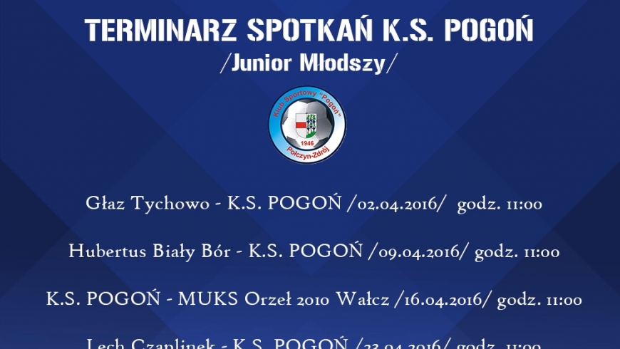 TERMINARZ SPOTKAŃ K.S. POGOŃ - JUNIOR MŁODSZY