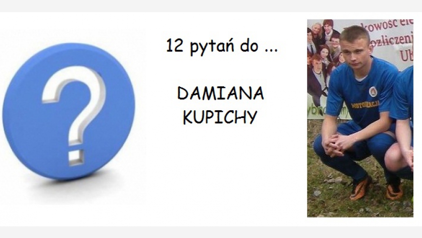 12 pytań do Damiana Kupichy