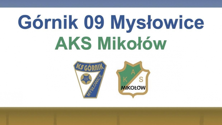 Górnik 09 Mysłowice vs AKS Mikołów - zapraszamy!