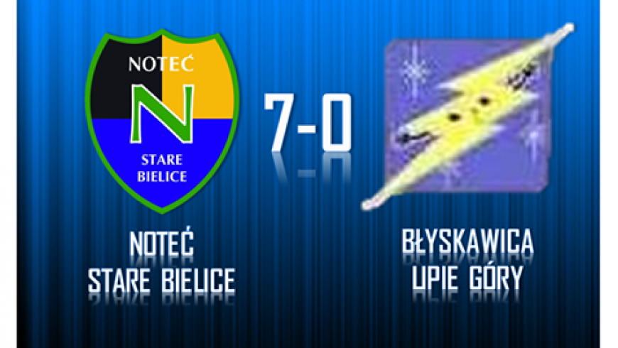 Noteć Stare Bielice 7-0 Błyskawica Lipie Góry !!!