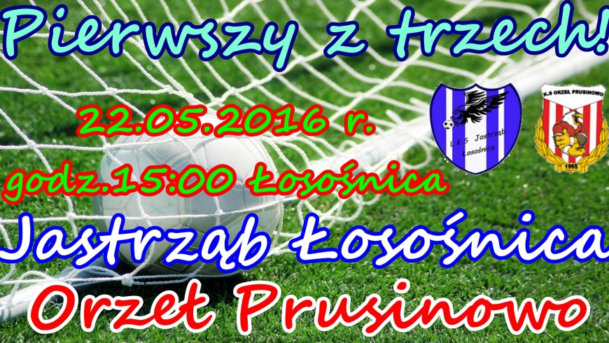 Pierwszy z trzech! - Przeciwnikiem Orzeł Prusinowo