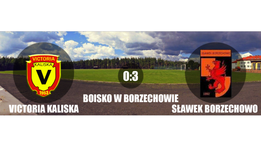 Sławek Borzechowo 3:0 Victoria Kaliska