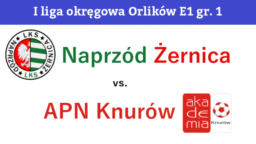 E1: Naprzód Żernica - APN Knurów